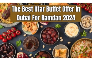 The best iftar buffet offers in Dubai for Ramadan 2024 